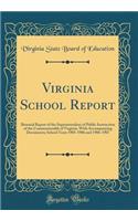 Virginia School Report: Biennial Report of the Superintendent of Public Instruction of the Commonwealth of Virginia, With Accompanying Documents; School Years 1905-1906 and 1906-1907 (Classic Reprint)