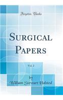 Surgical Papers, Vol. 2 (Classic Reprint)