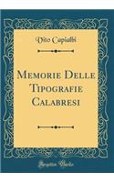 Memorie Delle Tipografie Calabresi (Classic Reprint)