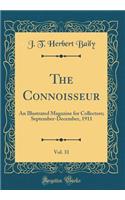 The Connoisseur, Vol. 31: An Illustrated Magazine for Collectors; September-December, 1911 (Classic Reprint)