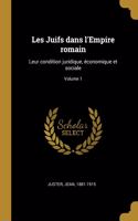 Les Juifs dans l'Empire romain: Leur condition juridique, économique et sociale; Volume 1