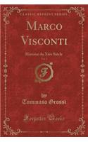 Marco Visconti, Vol. 1: Histoire Du Xive Siècle (Classic Reprint)