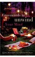 New York Times Crosswords to Unwind Your Mind: 75 Easy, Relaxing Puzzles