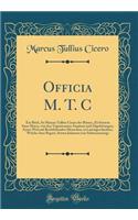 Officia M. T. C: Ein Buch, So Marcus Tullius Cicero Der Römer, Zu Seynem Sune Marco, Von Den Tugentsamen Ämptern Und Zugehörungen, Eynes Wol Und Rechtlebenden Mensch