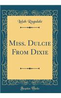 Miss. Dulcie from Dixie (Classic Reprint)
