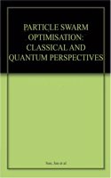 Particle Swarm Optimisation Classical And Quantum Perspectives