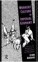 Workers' Culture in Imperial Germany