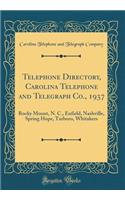 Telephone Directory, Carolina Telephone and Telegraph Co., 1937: Rocky Mount, N. C., Enfield, Nashville, Spring Hope, Tarboro, Whitakers (Classic Reprint)