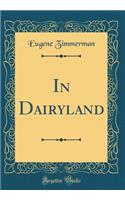 In Dairyland (Classic Reprint)