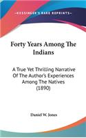 Forty Years Among The Indians