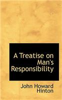 A Treatise on Man's Responsibility