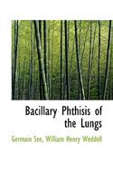 Bacillary Phthisis of the Lungs