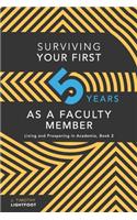 Surviving Your First Five Years As A Faculty Member