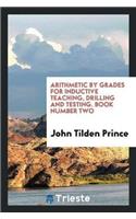 Arithmetic by Grades for Inductive Teaching, Drilling and Testing. Book Number Two