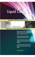 Liquid Cooling Complete Self-Assessment Guide