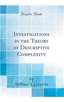 Investigations in the Theory of Descriptive Complexity (Classic Reprint)