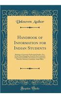 Handbook of Information for Indian Students: Relating to University Professional Studies, Etc;, In the United Kingdom; Issued by the Committee of the National Indian Association in Conjunction With the Advisory Committee, India Office (Classic Repr