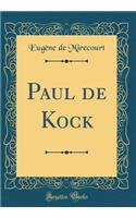 Paul de Kock (Classic Reprint)