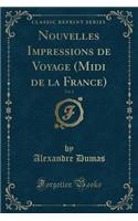 Nouvelles Impressions de Voyage (MIDI de la France), Vol. 1 (Classic Reprint)