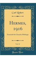 Hermes, 1916, Vol. 51: Zeitschrift für Classiche Philologie (Classic Reprint)