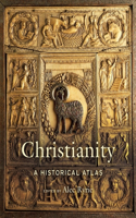 Christianity: A Historical Atlas