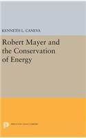 Robert Mayer and the Conservation of Energy: (Princeton Legacy Library)