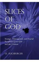 Slices of God: Strange, Dimensional, and Fractal Perspectives on God and the Cosmos