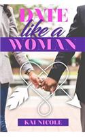 Date Like A Woman