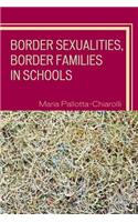 Border Sexualities, Border Families in Schools