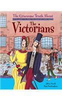 The Gruesome Truth About: The Victorians