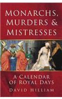 Monarchs, Murders and Mistresses