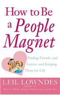 How to Be a People Magnet