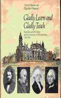Gladly Learn and Gladly Teach: Franklin and His Heirs at the University of Pennsylvania, 1740-1976