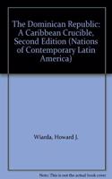 The Dominican Republic: A Caribbean Crucible, Second Edition