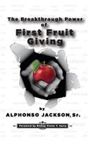 Breakthrough Power of First Fruit Giving
