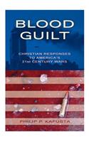 Blood Guilt: Christian Responses to America's 21st Century Wars