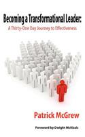 Becoming a Transformational Leader: A Thirty-One Day Journey to Effectiveness