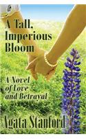 Tall, Imperious Bloom