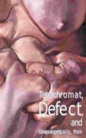 Tetrachromat, Defect, and Unapologetically, Man