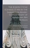 Joseph Cycle (Genesis 37-45) in the Samaritan-Arabic Commentary of Meshalma Ibn Murjan