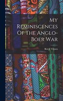 My Reminiscences Of The Anglo-boer War