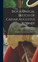 Biographical Sketch of Caesar Augustus Rodney