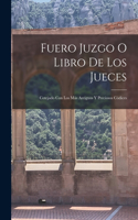 Fuero Juzgo O Libro De Los Jueces: Cotejado Con Los Más Antiguos Y Preciosos Códices