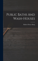 Public Baths And Wash-houses