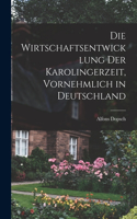 wirtschaftsentwicklung der Karolingerzeit, vornehmlich in Deutschland