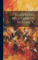 Illustrerad Millitärrevy, Volume 5...