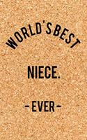 World's Best Niece. - Ever -: Funny Saying Quote Journal & Diary: 120 Lined Notebook Pages - Small 4 Portable (6x9) Size Great for Writing and Drawing
