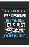 I`m a web designer To save time let´s just assume I´m always right