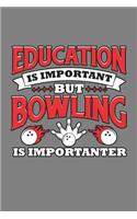 Education Is Important But Bowling Is Importanter