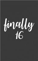 Finally 16: Finally 16 Notebook - 16th Birthday Anniversary Doodle Diary Book As Gift For 16 Year Old Girl Or Woman Sixteen Years Old Celebrating Her Sixteenth 